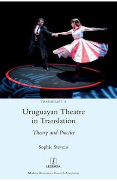 Poza produsului Uruguayan Theatre in Translation: Theory and Practice - Sophie Stevens