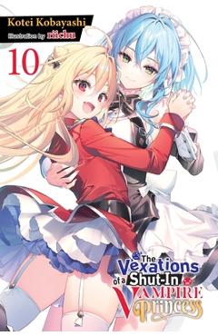 Coperta cărții 'The Vexations of a Shut-In Vampire Princess, Vol. 10 (Light Novel) - Kotei Kobayashi'