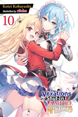Coperta cărții 'The Vexations of a Shut-In Vampire Princess, Vol. 10 (Light Novel) - Kotei Kobayashi'