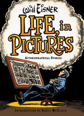 Life, in Pictures: Autobiographical Stories - Will Eisner