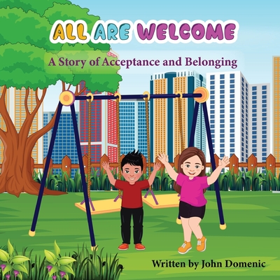 All Are Welcome: A Story of Acceptance and Belonging - John Domenic