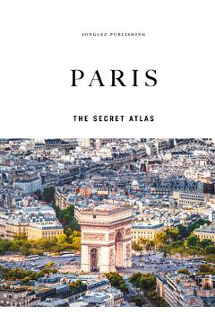 Coperta cărții 'Paris - The Secret Atlas - Thomas Jonglez'