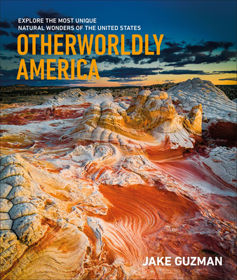 Coperta cărții 'Otherworldly America: Explore the Most Unique Natural Wonders of the United States - Jake Guzman'
