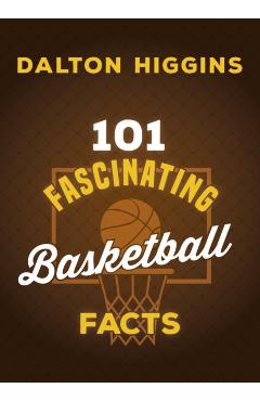 101 Fascinating Basketball Facts - Dalton Higgins