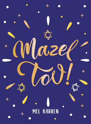 Mazel Tov!: Inspirational Quotes, Statements and Proverbs to Celebrate an Awesome Friend - Mel Barren