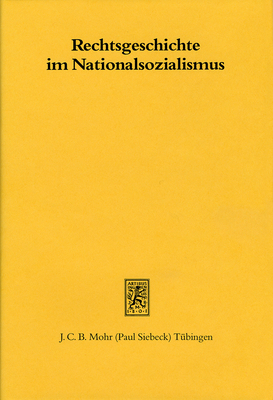 Rechtsgeschichte Im Nationalsozialismus: Beitrage Zur Geschichte Einer Disziplin - Dieter Simon