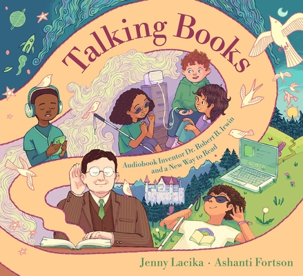 Talking Books: Audiobook Inventor Dr. Robert B. Irwin and a New Way to Read - Jenny Lacika