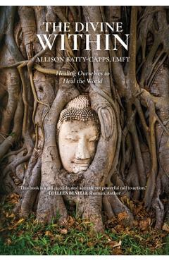 Coperta cărții 'The Divine Within: Healing Ourselves to Heal the World - Allison Batty-capps'
