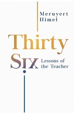 Coperta cărții 'Thirty-Six Lessons of the Teacher - Meruyert Himel'