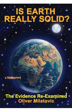 Coperta cărții 'Is Earth Really Solid?: The Evidence Re-Examined - Oliver Milatovic'