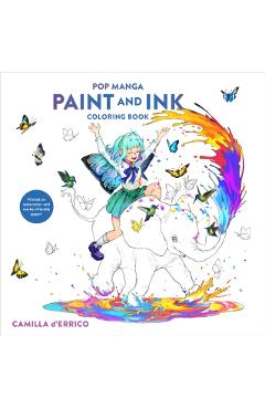 Coperta cărții 'Pop Manga Paint and Ink Coloring Book - Camilla D'errico'