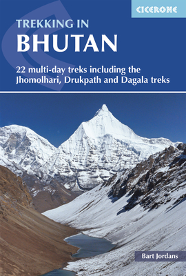 Trekking in Bhutan: 22 Multi-Day Treks Including the Jhomolhari, Drukpath and Dagala Treks - Bart Jordans