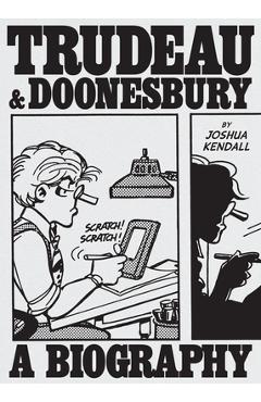 Coperta cărții 'Trudeau & Doonesbury: The Cartoonist Who Turned the News Into Art - Joshua Kendall'
