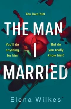Coperta cărții 'The Man I Married - Elena Wilkes'