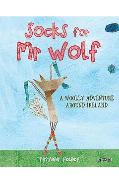 Coperta cărții 'Socks for MR Wolf: A Woolly Adventure Around Ireland - Tatyana Feeney'