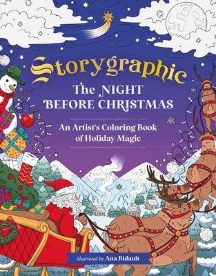 Storygraphic: The Night Before Christmas: An Artist's Coloring Book of Holiday Magic - Ana Bidault