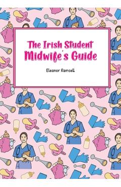 Coperta cărții 'The Irish Student Midwife's Guide - Eleanor Ramsell'