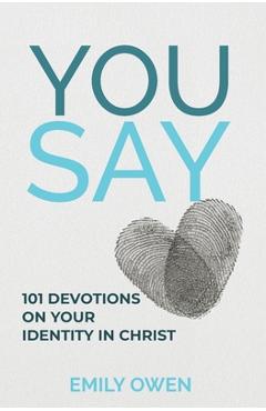 Coperta cărții 'You Say: 101 devotions on your identity in Christ - Emily Owen'
