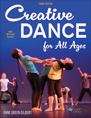Creative Dance for All Ages - Anne Green Gilbert