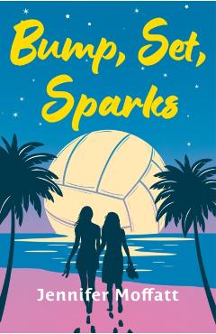 Coperta cărții 'Bump, Set, Sparks - Jennifer Moffatt'