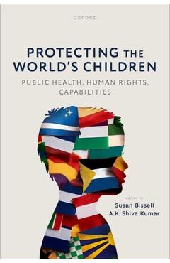 Poza produsului Protecting the World's Children: Public Health, Human Rights, Capabilities - Susan Bissell