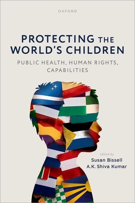 Protecting the World's Children: Public Health, Human Rights, Capabilities - Susan Bissell