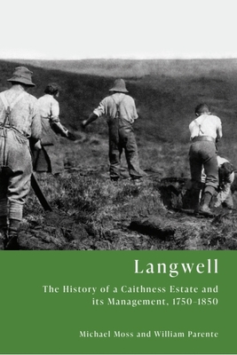 Langwell: The History of a Caithness Estate and Its Management, 1750-1850 - Michael Moss