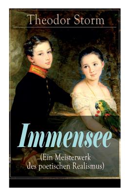 Immensee (Ein Meisterwerk des poetischen Realismus) - Theodor Storm