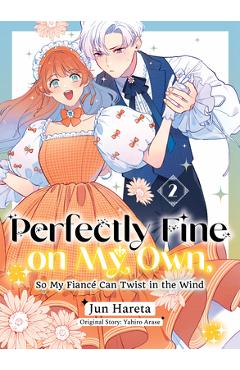 Coperta cărții 'Perfectly Fine on My Own, So My Fiancé Can Twist in the Wind 2 - Yahiro Arase'