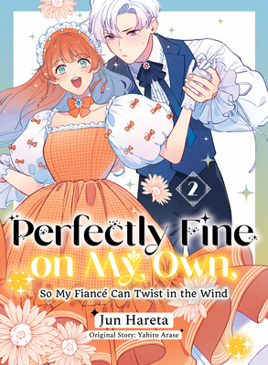 Coperta cărții 'Perfectly Fine on My Own, So My Fiancé Can Twist in the Wind 2 - Yahiro Arase'