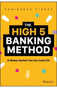 The High-5 Banking Method: A Money System You Can Count on - Sahirenys Pierce