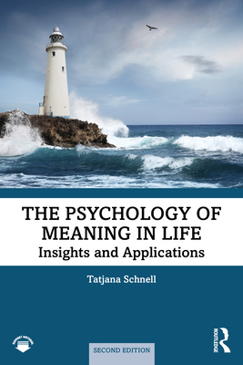 The Psychology of Meaning in Life: Insights and Applications, Second Edition - Tatjana Schnell