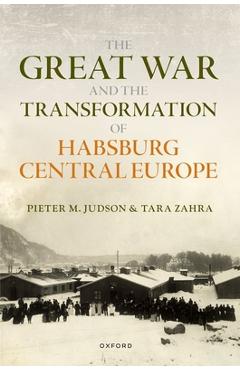 Poza produsului The Great War and the Transformation of Habsburg Central Europe - Pieter M. Judson