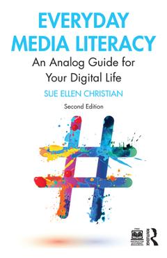Coperta cărții 'Everyday Media Literacy: An Analog Guide for Your Digital Life - Sue Ellen Christian'