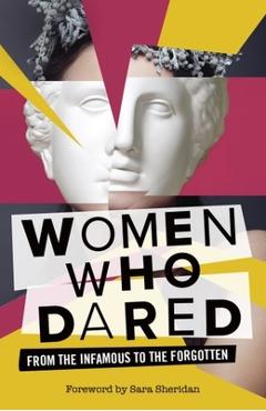 Poza produsului Women Who Dared: From the Infamous to the Forgotten - Ben Fletcher-watson