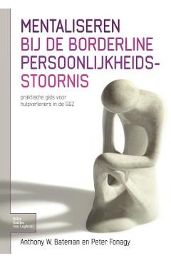 Coperta cărții 'Mentaliseren Bij de Borderline Persoonlijkheidsstoornis: Praktische Gids Voor Hulpverleners in de Ggz - Anthony W.'