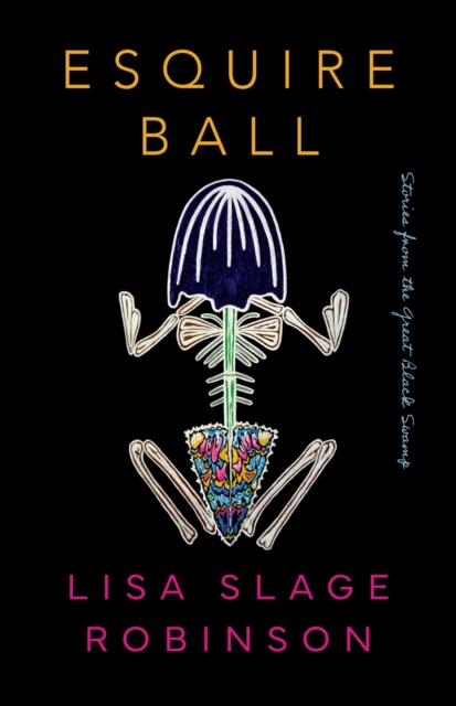 Coperta cărții 'Esquire Ball, Stories from the Great Black Swamp - Lisa Slage Robinson'