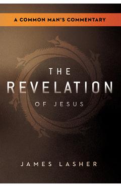 Coperta cărții 'The Revelation of Jesus: A Common Man's Commentary - James Lasher'
