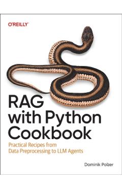 Coperta cărții 'Rag with Python Cookbook: Practical Recipes from Data Preprocessing to LLM Agents - Dominik Polzer'