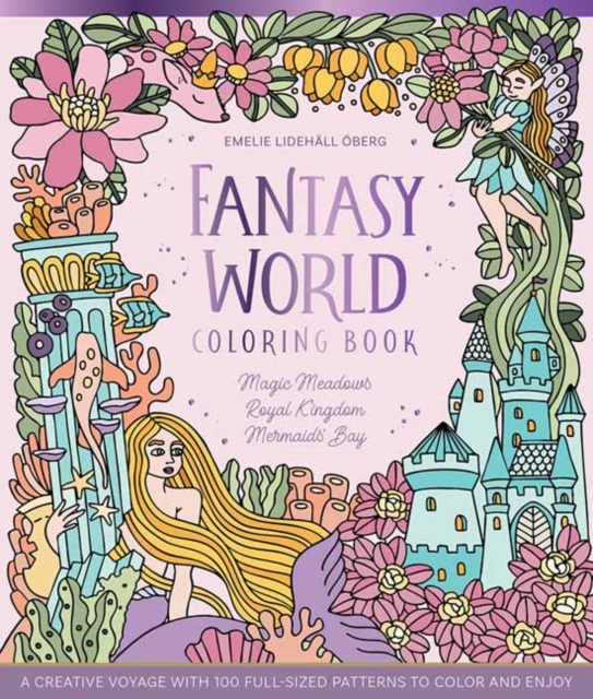 Coperta cărții 'Fantasy World Coloring Book Magic Meadows - Royal Kingdom - Mermaids' Bay: A Creative Voyage with 100 Full-Sized'