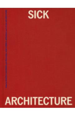 Poza produsului Sick Architecture - Beatriz Colomina