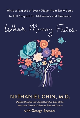 Coperta cărții 'When Memory Fades: What to Expect at Every Stage, from Early Signs to Full Support for Alzheimer's and Dementia -'