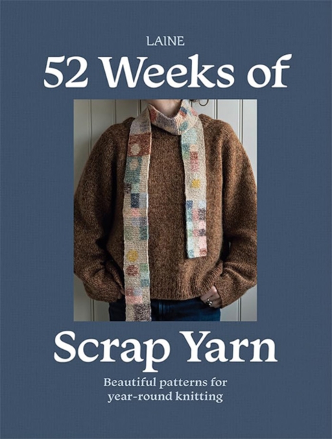 Coperta cărții '52 Weeks of Scrap Yarn: Beautiful Patterns for Year-Round Knitting -'