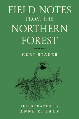Field Notes from the Northern Forest - Curt Stager