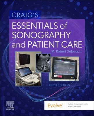 Craig's Essentials of Sonography and Patient Care - M. Robert Dejong