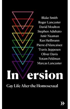 Coperta cărții 'Inversion: Gay Life After the Homosexual - Pierre D'alancaisez'