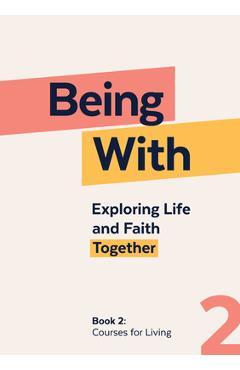 Coperta cărții 'Being with Book 2 Courses for Living: Exploring Life and Faith Together - Samuel Wells'