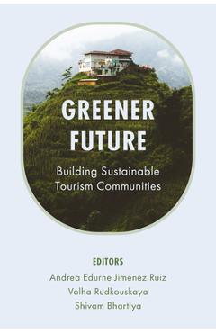 Poza produsului Greener Future: Building Sustainable Tourism Communities - Andrea Edurne Jimenez Ruiz