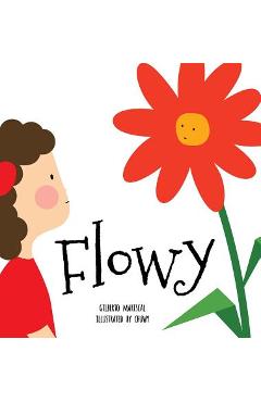 Coperta cărții 'Flowy: An illustrated book for kids about friendship - Gilberto Mariscal'