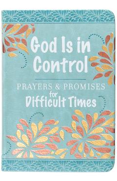 Coperta cărții 'God Is in Control: Prayers & Promises for Difficult Times -'